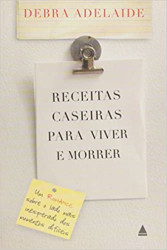 Capa de Receitas caseiras para viver e morrer - Debra Adelaide