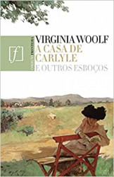 Capa de A casa de Carlyle e outros esboços - Virgínia Woolf; David Bradshaw (org.)