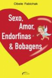 Capa de Sexo, amor, endorfinas e bobagens - Cibele Fabichak