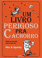 Capa de Um livro perigoso pra cachorro - Rex e Sparky