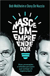 Capa de Nasce um empreendedor - Bob Wollheim; Dony De Nuccio