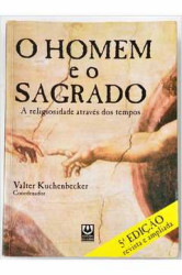 Capa de O homem e o sagrado: A religiosidade através dos tempos - Valter Kuchenbecker (Coord.)