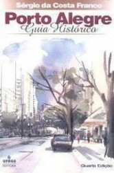Capa de Porto Alegre: guia histórico - Sérgio da Costa Franco