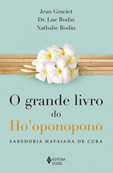 Capa de O grande livro do Hooponopono - Jean Graciet; Luc Bodin; Nathalie Bodin