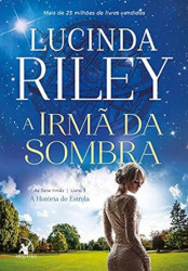 Capa de A irmã da sombra - Lucinda Riley