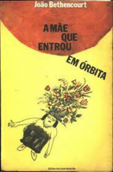 Capa de A mãe que entrou em órbita - João Bethencourt