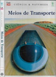 Capa de Ciência e natureza: Meios de transporte - Time Life; Abril