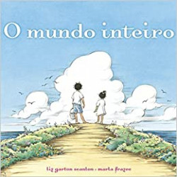 Capa de O mundo inteiro - Liz Garton Scanlon