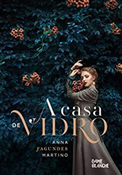 Capa de A casa de vidro - Anna Fagundes Martino