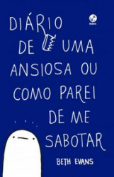 Capa de Diário de uma ansiosa ou como parei de me sabotar - Beth Evans