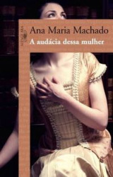 Capa de A audácia dessa mulher - Ana Maria Machado