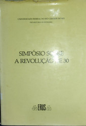 Capa de Simpósio sobre a Revolução de 30 - Pró-Reitoria de Extensão - Universidade Federal do Rio Grande do Sul