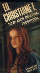 Capa de Eu, Christiane F., 13 anos, drogada, prostituída... - Kai Hermann, Horst Rieck