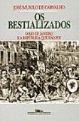Capa de Os bestializados - Carvalho, José Murilo de