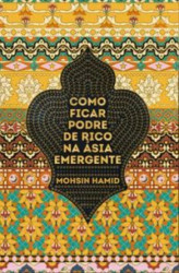 Capa de Como ficar podre de rico na Ásia emergente - Mohsin Hamid