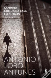 Capa de Caminho como uma casa em chamas - António Lobo Antunes