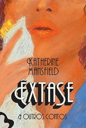 Capa de Êxtase & outros contos - Katherine Mansfield