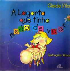 Capa de A lagarta que tinha medo de voar - Cleide Vilas
