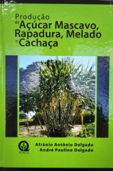 Capa de Produção de açúcar mascavo, rapadura, melado e cachaça - Afrânio Antônio Delgado, André Paulino Delgado