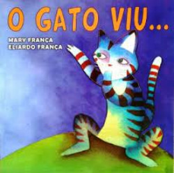 Capa de O gato viu... - Mary França; Eliardo França