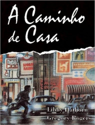 Capa de A Caminho de Casa - Libby Hathorn e Gregory Rogers