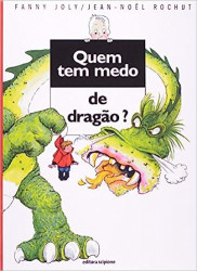Capa de Quem tem medo de dragão? - Fanny Joly; Jean-Noel Rochut