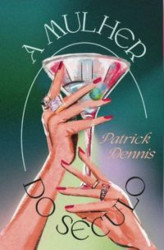 Capa de A mulher do século - Patrick Dennis