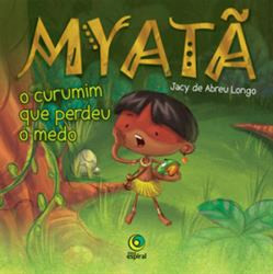 Capa de Myatã - O curumim que perdeu o medo - Jacy de Abreu Longo
