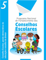 Capa de Programa Nacional de Fortalecimento dos Conselhos Escolares: Conselho Escolar, gestão democrática da educação e escolha do diretor - MEC