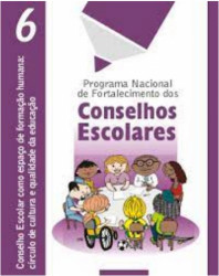 Capa de Programa Nacional de fortalecimentos dos Conselhos Escolares: Conselho Escolar como espaço de formação humana, círculo de cultura e qualidade da educação - MEC