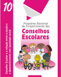 Capa de Programa Nacional de Fortalecimento dos Conselhos Escolares: Conselho Escolar e a relação entre a escola e o desenvolvimento com igualdade social - MEC