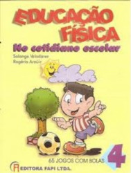 Capa de Educação Física no cotidiano escolar: 65 jogos com bolas - Solange Valadares e Rogéria Araújo