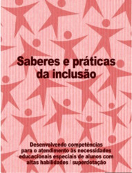 Capa de Saberes e práticas da inclusão: Desenvolvendo competências para o atendimento às necessidades educacionais especiais de alunos com altas habilidades / superdotação - MEC