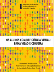 Capa de Os alunos com deficiência visual: baixa visão e cegueira - Ministério da Educação; Secretaria de Educação Especial e Universidade Federal do Ceará
