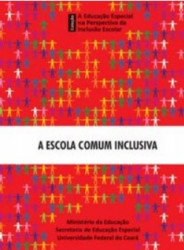Capa de A escola comum inclusiva - Ministério da Educação; Secretaria de Educação Especial e Universidade Federal do Ceará