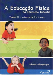 Capa de A Educação Física na Educação Infantil - Volume 01 - crianças de 3 a 4 anos - Silmara Albuquerque