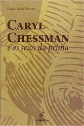 Capa de Caryl Chessman e os seios da prima - Paulo Reali Nunes
