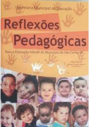 Capa de Reflexões Pedagógicas para a Educação Infantil do Município de São Carlos - SP - Vivian Priscila Messa e Cibeli Colautti