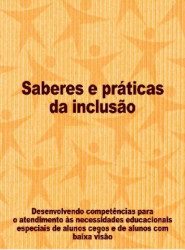 Capa de Saberes e práticas da inclusão: Desenvolvendo competências para o atendimento às necessidades educacionais especiais de alunos cegos e de alunos com baixa visão - MEC