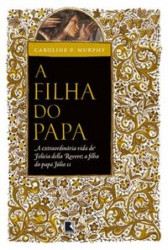 Capa de A filha do Papa - Caroline P. Murphy