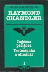 Capa de Ingénua perigosa Testemunha a eliminar - Raymond Chandler