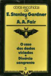 Capa de O caso dos dados viciados Divórcio sangrento - E. Stanley Gardner A. A, Fair