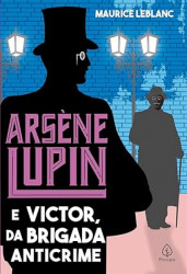 Capa de Arsene Lupin e Victor da Brigada Anticrime - Maurice Leblanc