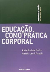 Capa de Educação como prática corporal - João Batista Freire; Alcides José Scaglia
