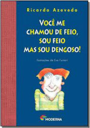 Capa de você me chamou de feio, sou feio mas sou dengoso! - Ricardo Azevedo