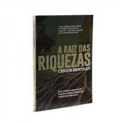 Capa de A raiz das riquezas - Chuck Bentley