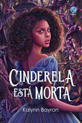 Capa de Cinderela está morta - Kalynn Bayron