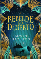 Capa de A rebelde do deserto - Alwyn Hamilton
