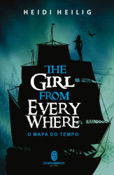 Capa de The Girl From Everywhere: o mapa do tempo - Heidi Heilig