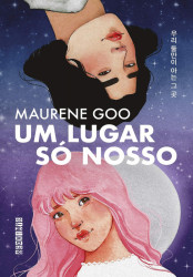 Capa de Um lugar só nosso - Maurene Goo